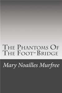 Phantoms Of The Foot-Bridge