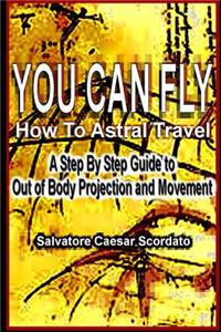 You Can Fly - How To Astral Travel