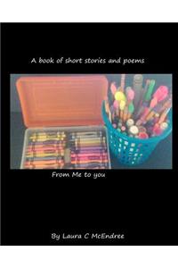 A book of short stories and poems from me to you