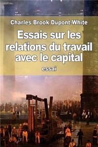 Essais sur les relations du travail avec le capital