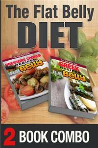 Pressure Cooker Recipes and Greek Recipes for a Flat Belly: 2 Book Combo