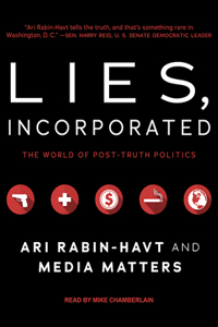 Lies, Incorporated: The World of Post-Truth Politics