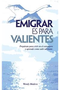Emigrar es para Valientes