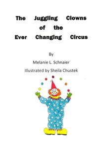 The Juggling Clowns of the Ever Changing Circus