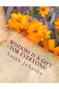 Wisdom Is For Everyone!