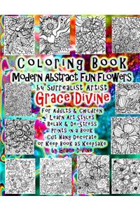 Coloring Book Modern Abstract Fun Flowers by surrealist Artist Grace Divine For Adults & Children Learn Art Styles Relax & De-Stress Prints in a Book Cut Hang Decorate or Keep Book as Keepsake by Grace Divine
