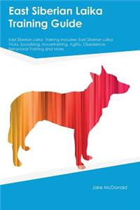 East Siberian Laika Training Guide East Siberian Laika Training Includes: East Siberian Laika Tricks, Socializing, Housetraining, Agility, Obedience, Behavioral Training and More