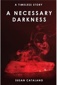 A Necessary Darkness