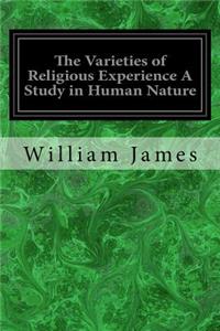 Varieties of Religious Experience A Study in Human Nature