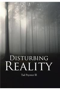 Disturbing Reality