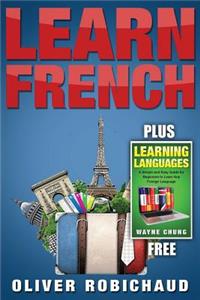 Learn Languages & Learn French: 2 Books in 1! a Simple and Easy Guide for Beginners to Learn Any Foreign Language & a Fast and Easy Guide for Beginners to Learn Conversational French