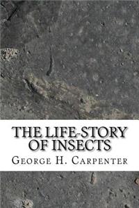 The Life-Story of Insects