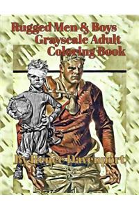 Rugged Men & Boys Grayscale Adult Coloring Book