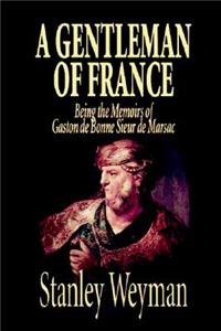 A Gentleman of France by Stanley Weyman, Fiction, Literary, Historical