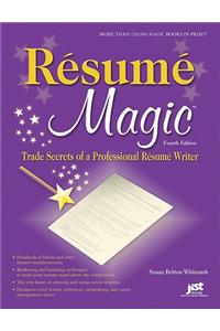 Resume Magic: Trade Secrets of a Professional Resume Writer