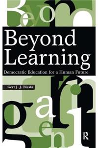 Beyond Learning