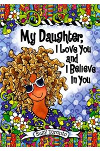 My Daughter, I Love You and I Believe in You