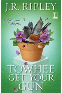 Towhee Get Your Gun