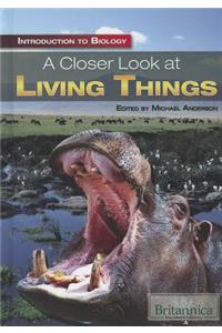 A Closer Look at Living Things