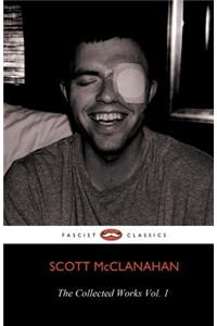 The Collected Works of Scott McClanahan Vol. 1
