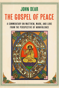 Gospel of Peace: A Commentary on Matthew, Mark, and Luke from the Perspective of Nonviolence