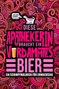 Diese Apothekerin braucht ein verdammtes Bier