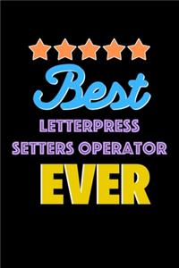 Best Letterpress Setters Operator Evers Notebook - Letterpress Setters Operator Funny Gift