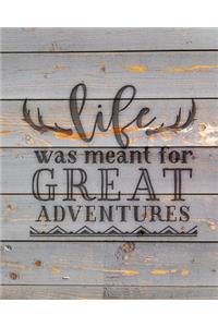Life Was Meant For Great Adventures