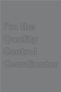 I'm the Quality Control Coordinator