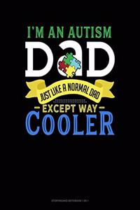 I'm An Autism Dad, Just Like A Normal Dad Except Way Cooler