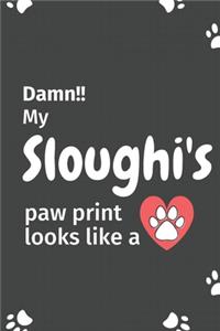 Damn!! my Sloughi's paw print looks like a