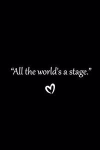 All the world's a stage