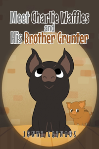 Meet Charlie Waffles and His Brother Grunter