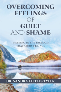 Overcoming Feelings of Guilt and Shame