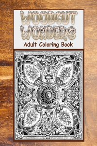 Woodcut Wonders Adult Coloring Book