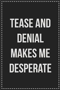 Tease and Denial Makes Me Desperate