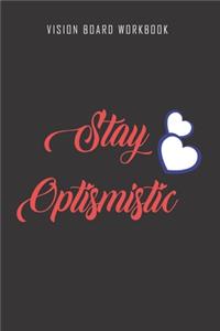Stay Optismistic - Vision Board Workbook