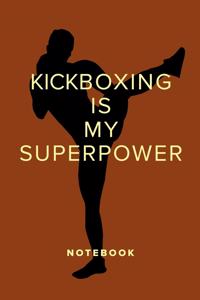 Kickboxing Is My Superpower - Notebook