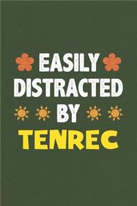 Easily Distracted By Tenrec: A Nice Gift Idea For Tenrec Lovers Funny Gifts Journal Lined Notebook 6x9 120 Pages