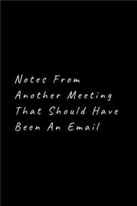 Notes From Another Meeting That Should Have Been An Email