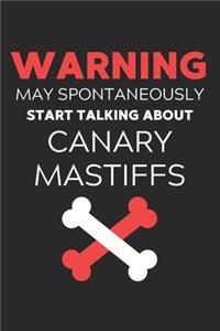 Warning May Spontaneously Start Talking About Canary Mastiffs