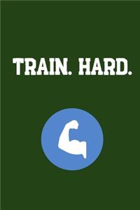 Train. Hard.