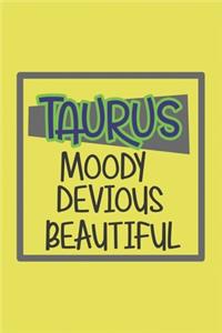 Taurus Moody, Devious, Beautiful Zodiac Horoscope lined blank notebook