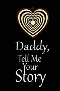 Daddy, I want to hear your story