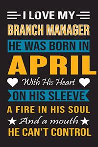 I Love My Branch Manager He Was Born In April With His Heart On His Sleeve A Fire In His Soul And A Mouth He Can't Control