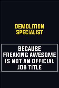 Demolition Specialist Because Freaking Awesome Is Not An Official Job Title