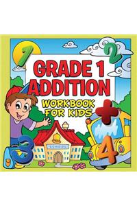 Grade 1 Addition Workbook For Kids (Grade 1 Activity Book)