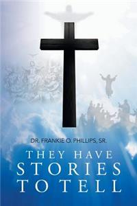 They Have Stories to Tell