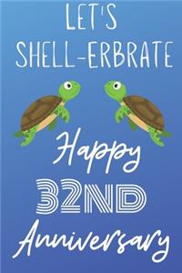 Let's Shell-erbrate Happy 32nd Anniversary