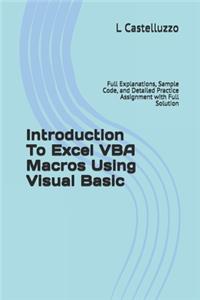Introduction To Excel VBA Macros Using Visual Basic: Full Explanations, Sample Code, and Detailed Practice Assignment with Full Solution